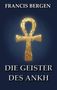 Text: "FRANCIS BERGEN, DIE GEISTER DES ANKH". Illustration eines goldenen Ankh vor dunkelblauem Hintergrund., Buch