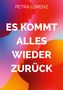 PETRA LORENZ, ES KOMMT ALLES WIEDER ZURÜCK. Farbige Silhouetten und ein lebhafter Farbverlauf im Hintergrund., Buch