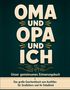 „Oma und Opa und ich. Unser gemeinsames Erinnerungsbuch. Das große Geschenkbuch zum Ausfüllen für Großeltern und ihr Enkelkind.“ Zwei Hände und Herzen., Buch