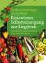 Andrea Heistinger: Basiswissen Selbstversorgung aus Biogärten, Buch