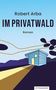 Robert Arba: Im Privatwald, Buch, Buch