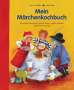 Ursel Scheffler: Mein Märchenkochbuch, Buch
