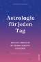Mathilde Fachan: Astrologie für jeden Tag. Kreative Sinnsuche mit Geburtshoroskop und Astro-Mapping, Buch