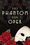 Gaston Leroux: Das Phantom der Oper. Roman, Buch