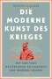 Hunter Liguore: Die moderne Kunst des Krieges. Mit Sun Tzus Meisterwerk zu Ganzheit und innerem Frieden, Buch