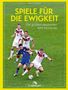 "Spiele für die Ewigkeit. Die größten deutschen WM-Momente." Vier Fußballer auf dem Spielfeld, drei in deutschen Trikots., Buch