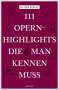 Oliver Buslau: 111 Opernhighlights, die man kennen muss, Buch