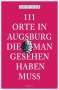 Gregor Nagler: 111 Orte in Augsburg, die man gesehen haben muss, Buch