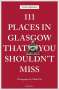 Tom Shields: 111 Places in Glasgow That You Shouldn't Miss, Buch