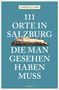 Cornelia Lohs: 111 Orte in Salzburg, die man gesehen haben muss, Buch, Buch