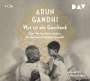 Arun Gandhi: Wut ist ein Geschenk, 4 CDs