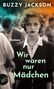 Buzzy Jackson: Wir waren nur Mädchen, Buch