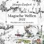 Johanna Basford: Magische Welten 2022 - Wandkalender zum Ausmalen, KAL