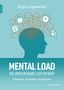 "MENTAL LOAD: DIE UNSICHTBARE LAST IM KOPF", Buchcover in Türkis mit Silhouette eines Kopfes, Gedanken wirr.