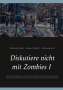 Heinz Duthel: Diskutiere nicht mit Zombies I, Buch