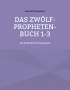 Harald Schneider: Das Zwölf-Propheten-Buch 1-3, Buch
