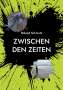 Roland Schmutz: Zwischen den Zeiten, Buch