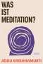 Jiddu Krishnamurti: Was ist Meditation?, Buch