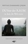 Matthias Dhammavaro Jordan: DU bist der RAUM, in dem die Welt tanzt, Buch