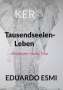 Eduardo Esmi: KER- Tausendseelen-Leben, Buch