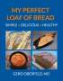 Gerd Oberfeld: My Perfect Loaf Of Bread, Buch
