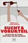 "Sucht & Vorurteil" in roter Schrift; Weinflasche wird ins Glas gegossen; Illustration mit erhobenen Händen., Buch