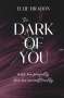 Ellie Bradon: The Dark Of You 1, Buch