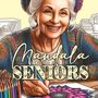 Monsoon Publishing: Mandalas for Seniors Coloring Book for Adults, Buch