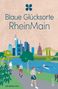 "Blaue Glücksorte RheinMain" in blauem Text, darunter eine Illustration von Natur, Menschen und urbaner Skyline., Buch