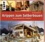 Karl-Heinz Reicheneder: Krippen zum Selberbauen. Von alpenländisch bis orientalisch (Werkstatt), Buch