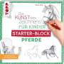 Gecko Keck: Die Kunst des Zeichnens für Kinder Starter-Block - Pferde, Buch