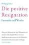 Wolfgang Schad: Die positive Resignation, Buch