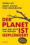 Franz Alt: Der Planet ist geplündert. Was wir jetzt tun müssen., Buch