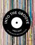 Gillian G. Gaar: Into the Groove. Vinyl-Kult: Die Geschichte der Schallplatte, Buch