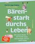 „Bärenstark durchs Leben“ von Prof. Dr. Ingo Froböse, Martina Schößler. Kinder mit Freude essen, bewegen, Ruhe finden., Buch