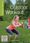 Hannah Fühler: Outdoor Workout + DVD. Personal Training für Ausdauer, Kraft, Schnelligkeit und Koordination, Buch