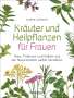 Larena Lambert: Kräuter und Heilpflanzen für Frauen: Tees, Tinkturen und Salben aus der Naturmedizin selbst herstellen, Buch
