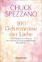 Chuck Spezzano: 100 Geheimnisse der Liebe - Geschenke zur Heilung der Herzen und zur Vermehrung des Glücks, Buch