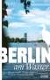 Frank Goyke: Berlin am Wasser, Buch