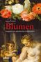 „Blumen – Fragmente einer aphrodisischen Verhaltenslehre“. Malerei: Blumen und Figuren, darunter ein Kind und eine Frau., Buch