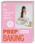 Cynthia Barcomi: Prep Baking: gut vorbereitet, schnell gebacken, Buch