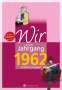 Mike Bartel: Wir vom Jahrgang 1962 - Kindheit und Jugend: 60. Geburtstag, Buch