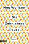 Meg Wolitzer: Die Zehnjahrespause, Buch