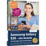 Samsung Galaxy S26 – alle Modelle. Anleitung von Apps bis Zubehör. Frau lächelt, hält ein Handy., Buch