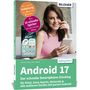Titel: Android 17. "Die smarte Anleitung von Apps bis Zubehör", "10 schnelle Spicker", Frau mit Smartphone, Buchcover., Buch