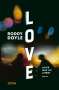 Roddy Doyle: Love. Alles was du liebst, Buch