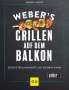 Manuel Weyer: Weber's Grillen auf dem Balkon, Buch