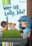 Annette Weber: Wer ist Lolly_blu? - Lesestufe 3, Buch
