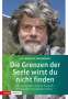 Reinhold Messner: Die Grenzen der Seele wirst du nicht finden, Buch
