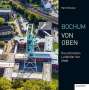 Hans Blossey: Bochum von oben, Buch